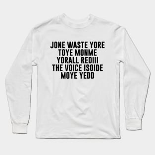 JONE WASTE YORE TOYE MONME YORALL REDIII THE VOICE Long Sleeve T-Shirt